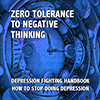 Zero Tolerance to Negative Thinking - Positive Thinking Doctor - David J. Abbott M.D.